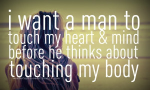 want a man to touch my heart & mind