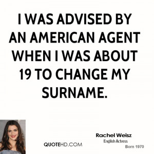 ... advised by an American agent when I was about 19 to change my surname