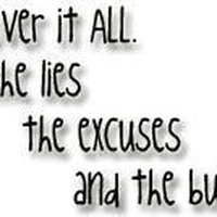 bullshit quotes photo: iM OVER iT ALL: THE LiES THE EXCUSES AND THE ...