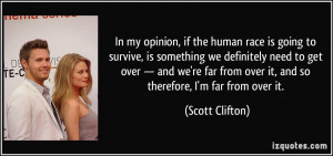 ... over — and we're far from over it, and so therefore, I'm far from