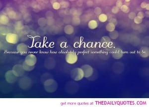 take-a-chance-quote-life-quotes-sayings-pictures-pic.jpg
