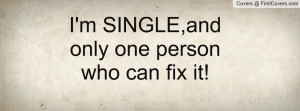 single , Pictures , and only one person who can fix it! , Pictures