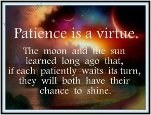 Patience is a virtue