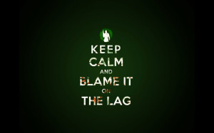 1440x900 Keep Calm and Blame it on the Lag desktop PC and Mac ...