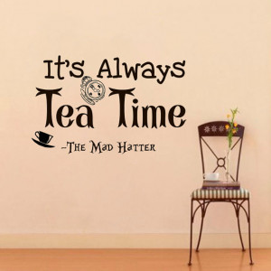 Wall Decals Alice in Wonderland Quote Decal It's always tea time ...