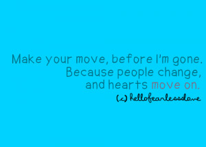 Make Your Move,before I’m Gone ~ Break Up Quote