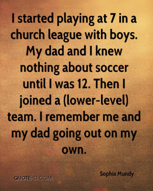 started playing at 7 in a church league with boys. My dad and I knew ...