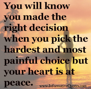 ... The Right Decision When You Pick The Hardest And Most Painful Choice