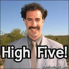 high five! I like you! (Oh, all the times I said it drunk, lmao!)