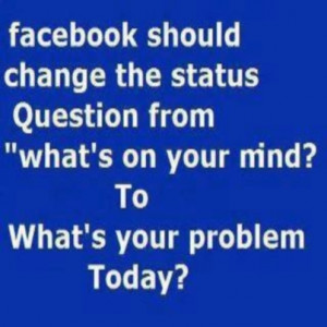 What's your problem today