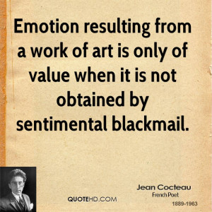 ... art is only of value when it is not obtained by sentimental blackmail