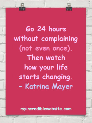 Go 24 Hours Without Complaining (Not Even Once). Then Watch How Your ...