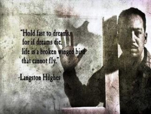famous quote by novelist Langston Hughes: 