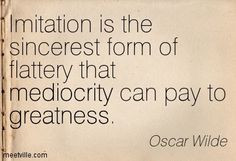 ... Is The Sincerest Form Of Flattery Quote Imitation Is The Sincerest