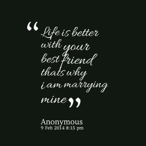 Quotes Picture: life is better with your best friend thats why i am ...