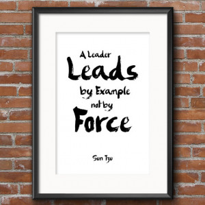 ... Leader leads by example not by Force - Sun Tzu Quote - Famous War