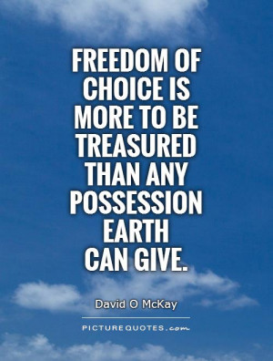 freedom-of-choice-is-more-to-be-treasured-than-any-possession-earth ...