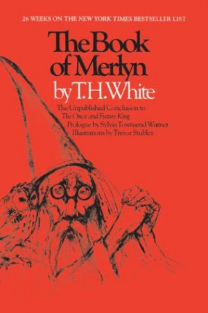 ... The Book of Merlyn (The Once and Future King, #5)” as Want to Read