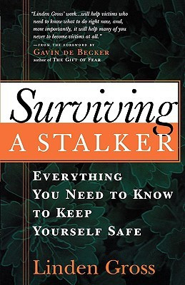 Surviving a Stalker: Everything You Need to Know to Keep Yourself Safe