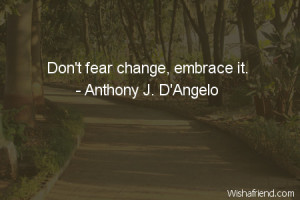 change Don 39 t fear change embrace it