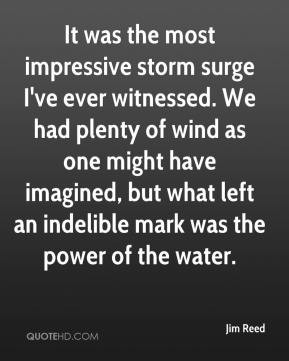 Jim Reed - It was the most impressive storm surge I've ever witnessed ...