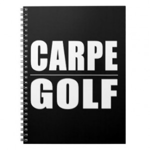 Funny Golfers Quotes Jokes : Carpe Golf Spiral Notebook