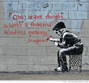 One original thought is worth a thousand mindless quotings