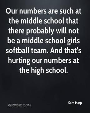 Our numbers are such at the middle school that there probably will not ...