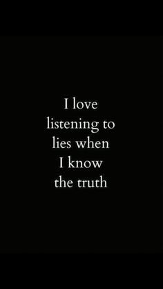 ... perfectly i know everything more thoughts life quotes lie quotes funny