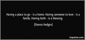 Having a place to go - is a home. Having someone to love - is a family ...