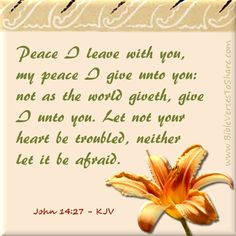 Peace I leave with you, my peace I give unto you: not as the world ...