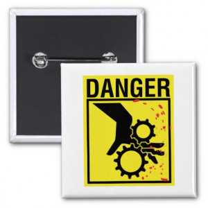 Danger ~ Gears Hand Mangle Blood Splatter Pinback Button