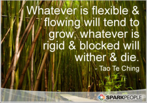 Motivational Quote - Whatever is flexible and flowing will tend to ...