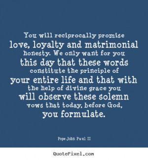 ... quotes about love - You will reciprocally promise love, loyalty