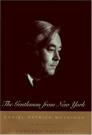 The Gentleman From New York : Daniel Patrick Moynihan: A Biography