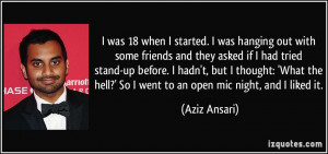 hanging out with some friends and they asked if I had tried stand-up ...