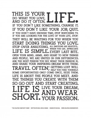 This is your life.Do what you love, and do it often.If you don't like ...