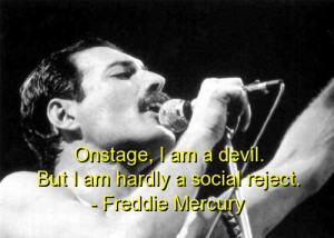 Freddie mercury, quotes, sayings, about himself, stage