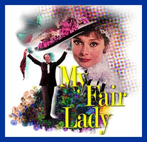 ... This is of coursethe play which became the famous musical MyFair Lady
