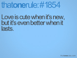 Cute Dating Quotes Love is cute when it's new,