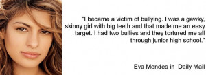 Bullying Quotes From Famous People Eva mendes was bullied