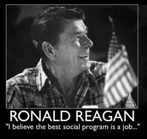 ... the best social program is a job! Ronald Reagan picture and quote