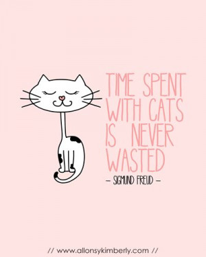 ... with Cats is Never Wasted (Sigmund Freud quote) | allonsykimberly.com