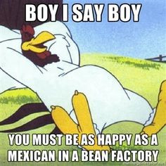 Foghorn Leghorn Girlfriend | ... You must be as happy as a Mexican in ...