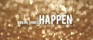 MAKING THINGS HAPPEN 2012: CUE THE FIREWORKS!