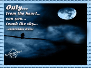 Only From the Heart Can You Touch the Sky ~ Inspirational Quote