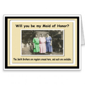 Be my Maid of Honor? - FUNNY Greeting Cards