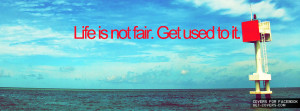Life Is Not Fair Facebook Covers