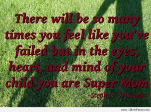 ... The Eyes Heart And Mind Of Your Child You Are Super Mom - Mother Quote