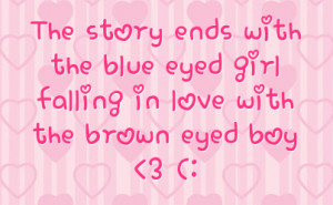 ... ends with the blue eyed girl falling in love with the brown eyed boy 3